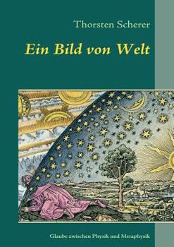 Paperback Ein Bild von Welt: Glaubenssuche zwischen Physik und Metaphysik [German] Book