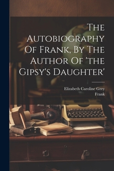 Paperback The Autobiography Of Frank, By The Author Of 'the Gipsy's Daughter' Book