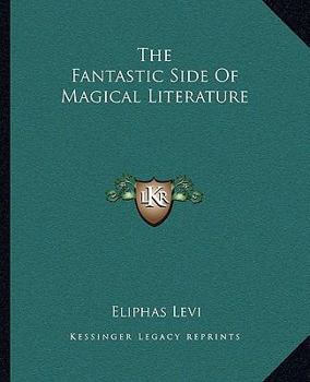 Paperback The Fantastic Side Of Magical Literature Book