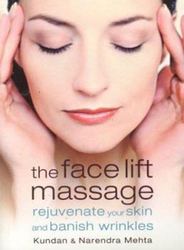 Paperback The Face Lift Massage: Rejuvenate Your Skin and Reduce Fine Lines and Wrinkles Book