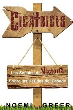 Paperback Cicatrices: Las Señales de Victoria Sobre las Heridas del Pasado [Spanish] Book