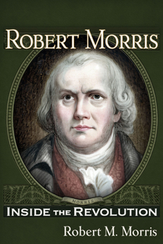 Paperback Robert Morris: Inside the Revolution Book