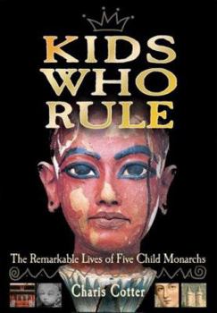 Hardcover Kids Who Rule: The Remarkable Lives of Five Child Monarchs Book