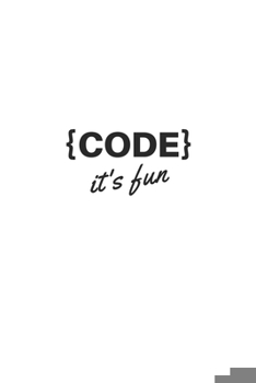 CODE it's fun: Composition Notebook Funny Gift for Programmer / web developer