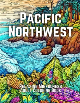 Paperback Pacific Northwest: Relaxing Mindfulness Adult Coloring Book