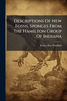 Descriptions Of New Fossil Sponges From The Hamilton Group Of Indiana