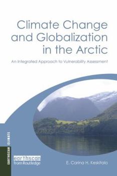 Paperback Climate Change and Globalization in the Arctic: An Integrated Approach to Vulnerability Assessment Book