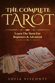 Paperback The Complete Tarot: Learn The Tarot For Beginners & Advanced (2-in-1 bundle) Book