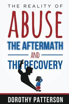 Paperback The Reality of Abuse, the Aftermath and the Recovery: Raw But Real Truth Book