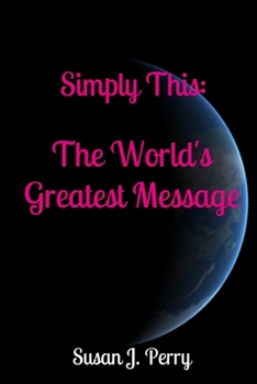 Paperback Simply This: The World's Greatest Message Book