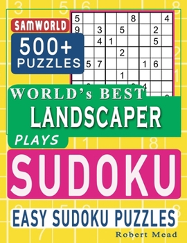 Paperback World's Best Landscaper Plays Sudoku: Easy Sudoku Puzzle Book Gift For Landscaper Appreciation Birthday End of year & Retirement Gift Book