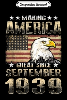 Composition Notebook: Making America Great Since September 1939 Gift Journal/Notebook Blank Lined Ruled 6x9 100 Pages