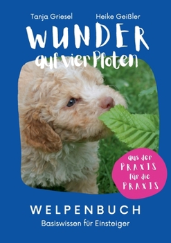 Paperback Wunder auf vier Pfoten - Welpenbuch: Basiswissen für Einsteiger [German] Book