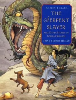 Hardcover The Serpent Slayer: And Other Stories of Strong Women Book