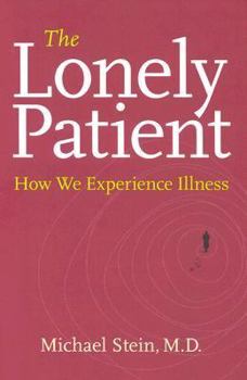 Hardcover The Lonely Patient: How We Experience Illness Book