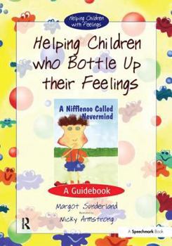 Paperback Helping Children Who Bottle Up Their Feelings: A Guidebook Book