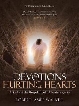 Paperback Devotions for Hurting Hearts: A Study of the Gospel of John Chapters 13-16 Book