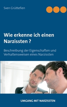 Paperback Wie erkenne ich einen Narzissten ?: Beschreibung der Eigenschaften und Verhaltensweisen eines Narzissten [German] Book