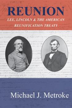 Reunion: Lee, Lincoln and American Reunification