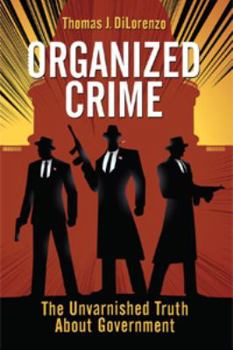 Paperback Organized Crime: The Unvarnished Truth About Government Book