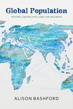 Global Population: History, Geopolitics, and Life on Earth - Book  of the Columbia Studies in International and Global History