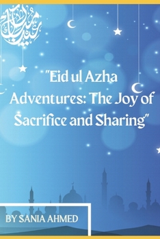 Paperback Eid ul Azha Adventures: The Joy of Sacrifice and Sharing [Large Print] Book