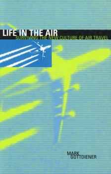 Paperback Life in the Air: Surviving the New Culture of Air Travel Book