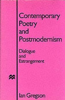Hardcover Contemporary Poetry and Postmodernism: Dialogue and Estrangement Book
