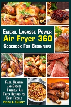 Paperback Emeril Lagasse Power Air Fryer 360 Cookbook for Beginners: Fast, Healthy and Budget-Friendly Air Fryer Recipes for Busy People [Large Print] Book