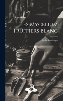 Hardcover Les mycelium truffiers blanc [French] Book