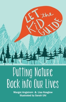 Paperback Let the Kid Guide: Putting Nature Back into Our Lives Book