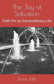 Paperback The Joy of Salvation: Faith for an Extraordinary Life Book