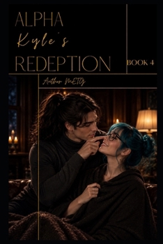 Alpha Kyle's Redeption: Book 4 (Mirella's Series)