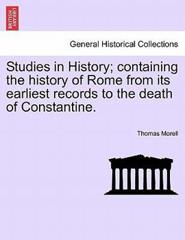 Paperback Studies in History; Containing the History of Rome from Its Earliest Records to the Death of Constantine. Book
