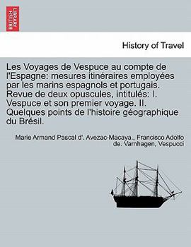 Les voyages de Americ Vespuce au compte de l'Espagne, et les mesures itineraires employees