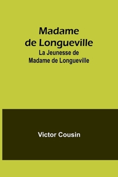 Paperback Madame de Longueville: La Jeunesse de Madame de Longueville Book