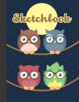 SKETCHBOOK: Cute Blank Notebook for Sketching and Picture Space with Colorful Owls and Moon,  Unlined Paper Book for Drawing, Journaling, and Doodling, Perfect for Creative Kids