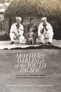 Paperback Mothers' Darlings of the South Pacific: The Children of Indigenous Women and U.S. Servicemen, World War II Book