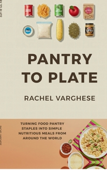 Hardcover Pantry To Plate: Simple, Nutritious Meals from Around the World Book
