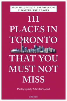 111 Places in Toronto That You Must Not Miss - Book  of the 111 Orte