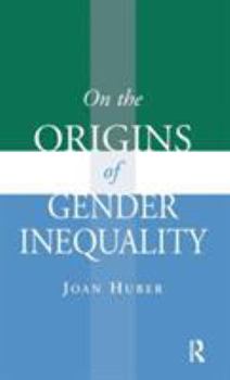 On the Origins of Gender Inequality (Initiations: Sex and Gender in Contemporary Perspective)