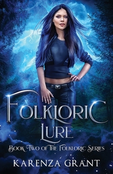 Folkloric Lure: A Fun, Feisty and Fast-Paced Urban Fantasy (The Folkloric Series) - Book #2 of the Folkloric Series