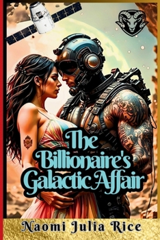Paperback The Billionaire's Galactic Affair: Alien Love That Defied Gravity Book