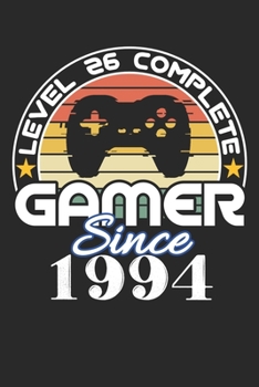 Level 26 complete Gamer since 1994: funny retro vintage 26th Gamer Birthday Gift notebook / journal gaming lovers gift