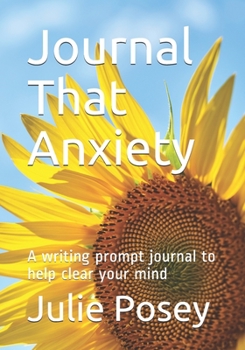 Journal That Anxiety: A writing prompt journal to help clear your mind