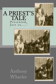 Paperback A Priest's tale: Presented, Just so....' Book