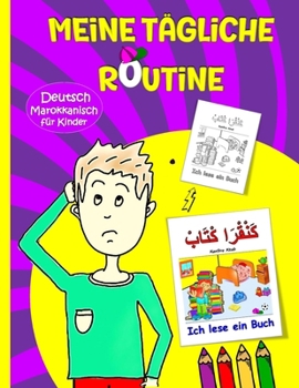 Meine tägliche Routine: Marokkanisch-Arabisch - Deutsch für Kinder: Lernen Darija Marokkanisch | Ein zweisprachiges Marokkanisch-Darija - Deutsches ... lernen für Kinder (Serie)) (German Edition)