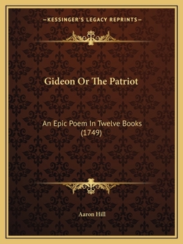 Paperback Gideon Or The Patriot: An Epic Poem In Twelve Books (1749) Book