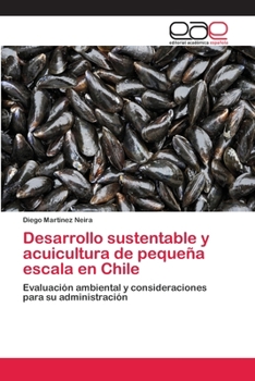 Desarrollo sustentable y acuicultura de pequeña escala en Chile: Evaluación ambiental y consideraciones para su administración