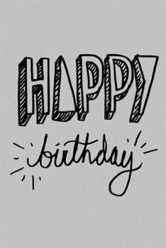 Paperback Happy BIrthday: Blank Lined Notebook Journal Gift, Birthday Card Alternative, 120 Pages, 6" x 9" (Gray/ Black) Book